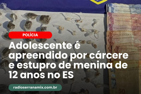 Adolescene é apreendido por cárcere e estrupro de menina de 12 anos no ES